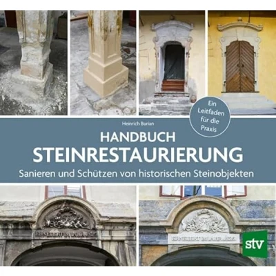 Abbildung von Handbuch Steinrestaurierung: Sanieren und Schützen von historischen Steinobjekten Ein Leitfaden für die Praxis