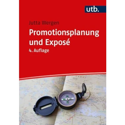 Abbildung von Promotionsplanung und Exposé: Die ersten Schritte auf dem Weg zur Dissertation