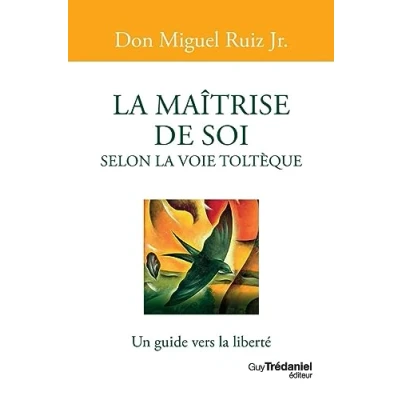 Abbildung von la maîtrise de soi selon voie toltèque: Un guide vers liberté