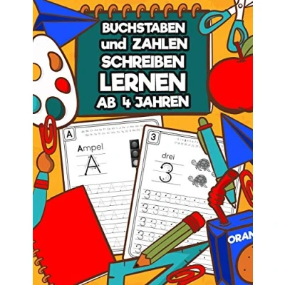 Abbildung von Buchstaben und Zahlen Schreiben Lernen Ab 4 Jahren: Erste Spielend Üben Nachschreiben Perfektes Übungsheft für Kindergarten, Vorschulkinder 1. Klasse