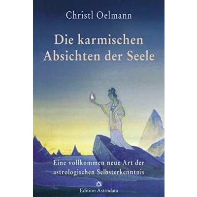 Abbildung von Die karmischen Absichten der Seele: Eine vollkommen neue Art astrologischen Selbsterkenntnis (Edition Astrodata)