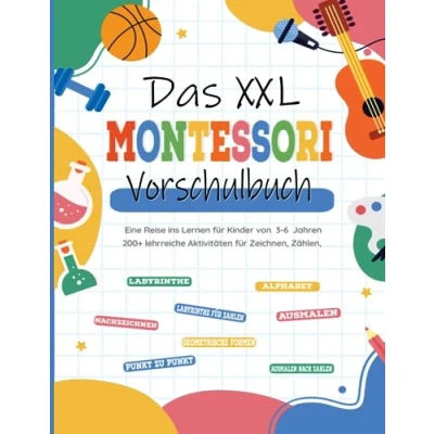 Abbildung von Das XXL Montessori Vorschulbuch: Eine Reise ins lernen für Kinder von 3 6 Jahren, 200+ lehrreiche Aktivitäten Zeichnen, Zählen, Schreiben und ... inspiriert Pädagogen.