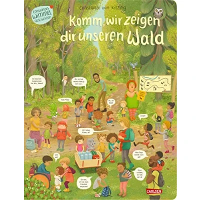 Abbildung von Komm, wir zeigen dir unseren Wald (Constanze von Kitzings Wimmelgeschichten 2): Entdecken, suchen, kennenlernen: So bunt und vielfältig ist der heutige Kinderalltag Wimmelbuch ab 2 Jahren