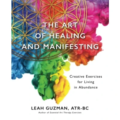 Abbildung von The Art of Healing and Manifesting: Creative Exercises for Living in Abundance
