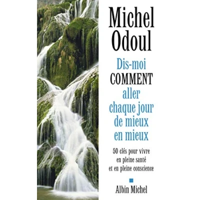 Abbildung von Dis moi comment aller chaque jour de mieux en mieux: 50 clés pour vivre pleine santé et conscience