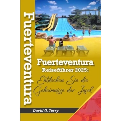 Abbildung von Fuerteventura Reiseführer 2025:: Entdecken Sie die Geheimnisse der Insel