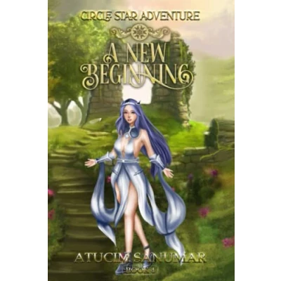 Abbildung von A New Beginning (Circle Star Adventure Series Book 4): Fantasy Romance Light Novel With Gamelit Elements