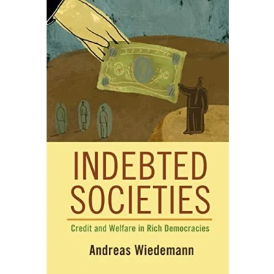 Abbildung von Indebted Societies: Credit and Welfare in Rich Democracies (Cambridge Studies Comparative Politics)