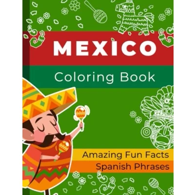 Abbildung von Mexico Coloring Book for Kids with amazing Fun Facts and useful Spanish Phrases: Did you know? Excellent Family Vacations Mexican Culture Mayan Aztec more