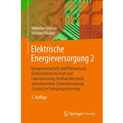 Abbildung von Elektrische Energieversorgung 2: Energiewirtschaft und Klimaschutz, Elektrizitätswirtschaft Liberalisierung, Kraftwerktechnik alternative Stromversorgung, chemische Energiespeicherung