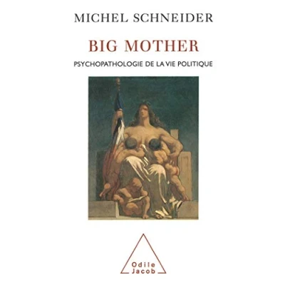 Abbildung von Big Mother: Psychopathologie de la vie politique