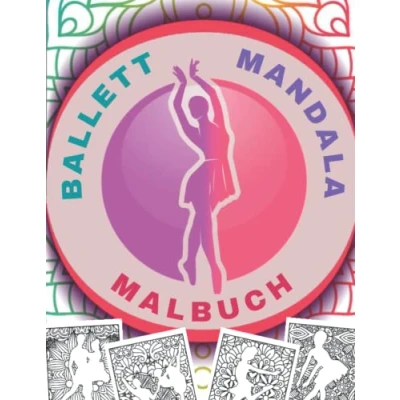 Abbildung von Malbuch Ballett Mandala: Ausmalen Für Erwachsene, Ältere und Jugendliche Pose mit Mandalas Zeichnung Anti Stress, Entspannung Entkrampfung Wunderschöne Ballerina Ausmalbuch.