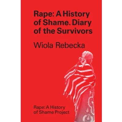 Abbildung von Rape a History of Shame Diary the Survivors