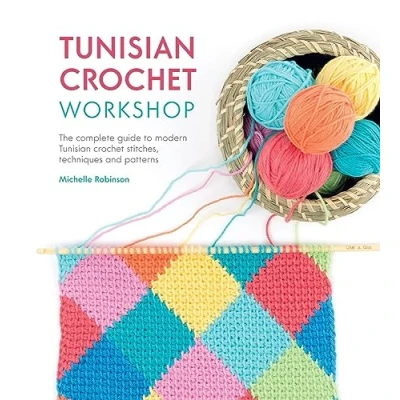 Abbildung von Tunisian Crochet Workshop: The Complete Guide to Modern Stitches, Techniques and Patterns