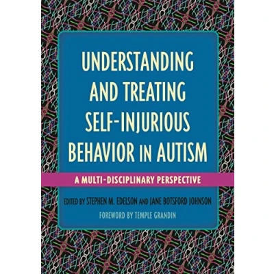 Abbildung von Understanding and Treating Self Injurious Behavior in Autism: A Multi Disciplinary Perspective (Understanding Autism)