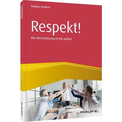 Abbildung von Respekt!: Wie Wertschätzung im Job gelingt (Haufe Fachbuch)