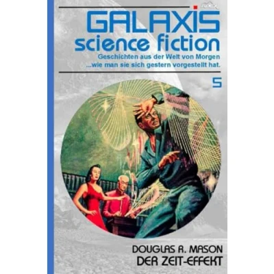 Abbildung von Galaxis Science Fiction, Band 5: der Zeit Effekt: Geschichten aus Welt von Morgen wie man sie sich gestern vorgestellt hat.