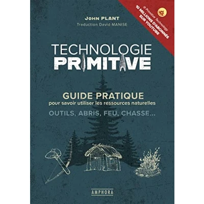 Abbildung von Technologie primitive: Guide pratique pour savoir utiliser les ressources naturelles