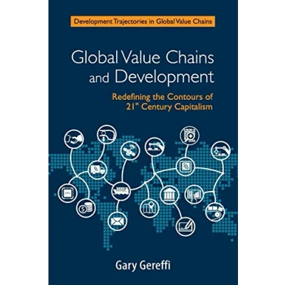 Abbildung von Global Value Chains and Development: Redefining the Contours of 21st Century Capitalism (Development Trajectories in Chains)