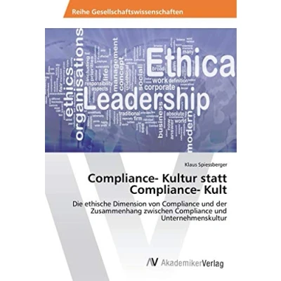 Abbildung von Compliance Kultur statt Kult: Die ethische Dimension von und der Zusammenhang zwischen Unternehmenskultur