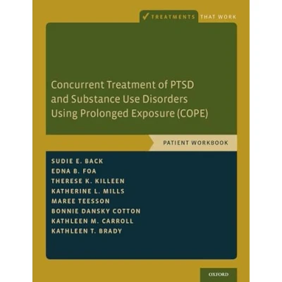 Abbildung von Concurrent Treatment of Ptsd and Substance Use Disorders Using Prolonged Exposure (Cope): Therapist Guide (Treatments That Work)