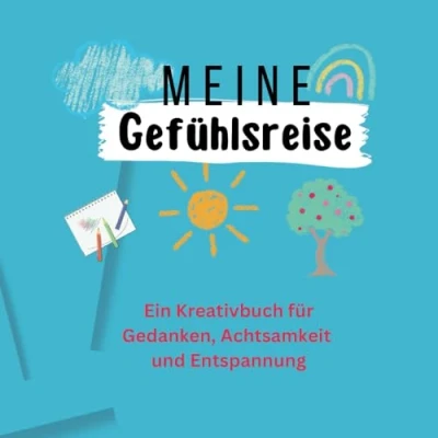 Abbildung von Meine Gefühlsreise: Ein Kreativbuch für Gedanken, Achtsamkeit und Entspannung Kinder von 6 12 Jahren: kreatives Mitmachbuch Kinder, das Emotionen, Kreativität verbindet