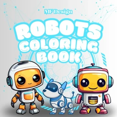 Abbildung von Robots Coloring Book for Kids: Exciting Futuristic Adventures with Robots, Machines, and Technology!