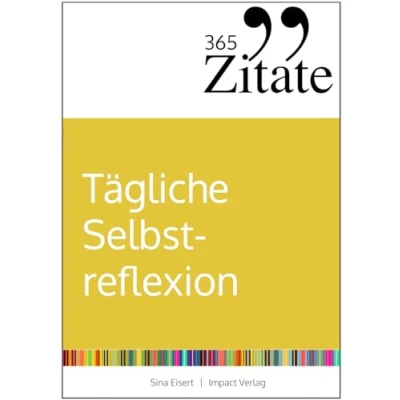 Abbildung von 365 Zitate für tägliche Selbstreflexion: Die besten Sprüche und inspirierenden Lebensweisheiten persönliches Wachstum eine optimistische ... (Impulse Selbstreflexion)