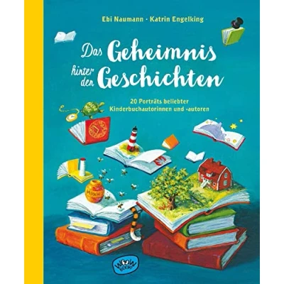Abbildung von Das Geheimnis hinter den Geschichten: 20 Porträts beliebter Kinderbuchautorinnen und autoren