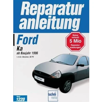 Abbildung von Ford KA ab Baujahr 1996: 1.3 Ltr. Benziner, 60 PS // Reprint der 1. Auflage 1998 (Reparaturanleitungen)