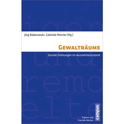 Abbildung von Gewalträume: Soziale Ordnungen im Ausnahmezustand (Eigene und Fremde Welten, 20)