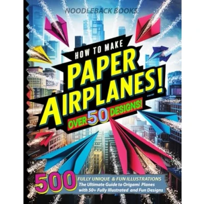 Abbildung von How to Make Paper Airplanes: The Ultimate Guide Origami Planes with 50+ Fully Illustrated and Fun Designs!