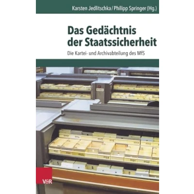 Abbildung von Das Gedächtnis der Staatssicherheit: Die Kartei und Archivabteilung des MfS (Archiv zur DDR Staatssicherheit)
