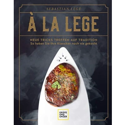 Abbildung von À la Lege: Neue Tricks treffen auf Tradition so haben Sie Ihre Klassiker noch nie gekocht (Promi und Fernsehköch*innen)