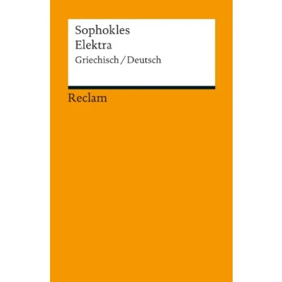 Abbildung von Elektra. Griechisch/Deutsch: Sophokles zweisprachige Ausgabe; Originalversion mit deutscher Übersetzung (Reclams Universal Bibliothek)