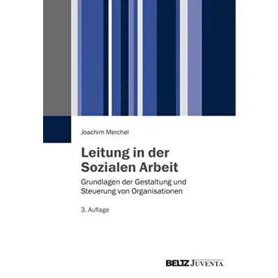 Abbildung von Leitung in der Sozialen Arbeit: Grundlagen Gestaltung und Steuerung von Organisationen