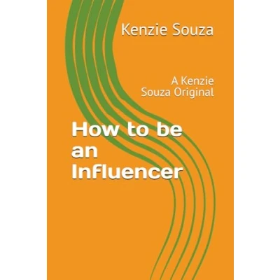 Abbildung von How to be an Influencer: A Kenzie Souza Original