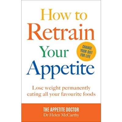 Abbildung von How to Retrain your Appetite: Lose weight permanently eating all favourite foods