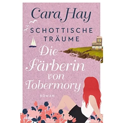 Abbildung von Schottische Träume Die Färberin von Tobermory: Roman (Schottische Reihe, Band 3)