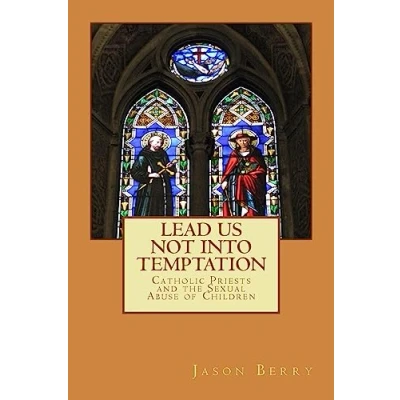 Abbildung von Lead Us Not Into Temptation: Catholic Priests and the Sexual Abuse of Children