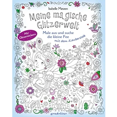 Abbildung von Meine magische Glitzerwelt Male aus und suche die kleine Fee mit dem Zauberstab: Wimmelbuch, Ausmalbuch Stickerspaß Glitzerstickern für Kinder ab 4 Jahren
