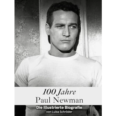 Abbildung von 100 Jahre Paul Newman Komplett in Farbe: Die illustrierte Biografie