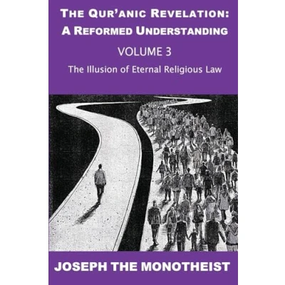 Abbildung von The Illusion of Eternal Religious Law (The Qur’anic Revelation: A Reformed Understanding, Band 3)