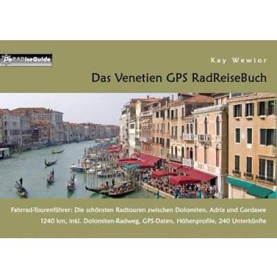 Abbildung von Das Venetien GPS RadReiseBuch: Fahrrad Tourenführer: Die schönsten Radtouren zwischen Dolomiten, Adria und Gardasee. 1240 km, inkl. Dolomiten Radweg, ... 240 Unterkünfte (PaRADise Guide)