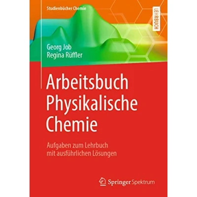 Abbildung von Arbeitsbuch Physikalische Chemie: Aufgaben zum Lehrbuch mit ausführlichen Lösungen (Studienbücher Chemie)