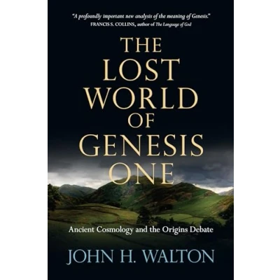 Abbildung von the Lost World of Genesis One: Ancient Cosmology and Origins Debate