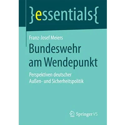 Abbildung von Bundeswehr am Wendepunkt: Perspektiven deutscher Außen und Sicherheitspolitik (essentials)