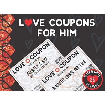 Abbildung von Love Coupons For Him (Black &amp; White Version): 25 Fun, Naughty, Romantic Vouchers Husband Or Boyfriend. Valentines Day, Anniversary, Birthday, Christmas Novelty Gift Men
