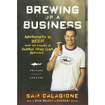 Abbildung von Brewing Up a Business: Adventures in Beer from the Founder of Dogfish Head Craft Brewery