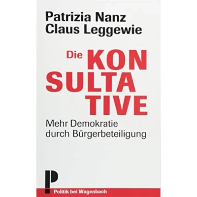 Abbildung von Die Konsultative Mehr Demokratie durch Bürgerbeteiligung: Bürgerbeteiligung Erweiterte Neuausgabe (Wagenbachs andere Taschenbücher)